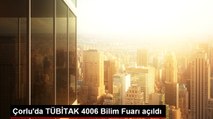 Çorlu'da TÜBİTAK 4006 Bilim Fuarı açıldı
