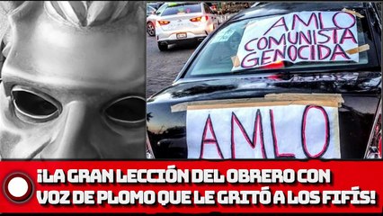 ¡LA GRAN LECCIÓN DEL OBRERO CON VOZ DE PLOMO QUE LE GRITO A LOS FIFÍS!