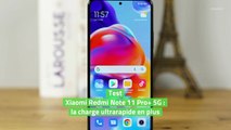 Test Xiaomi Redmi Note 11 Pro  5G : la charge ultrarapide en plus