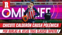 Chicote Calderón se burló de los títulos del Atlas tras caer en los Cuartos de Final