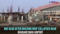 Roof of under-construction building collapses near Bhubaneswar Airport, kills one