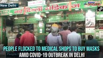 After second coronavirus death in India reported from Delhi, people flock to medical shops to buy masks