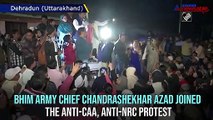 Bhim Army chief Chandrashekhar Azad joins anti-CAA, NRC protest in Dehradun