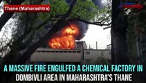 Massive fire broke out at a chemical factory in Thane