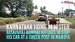 Home minister Basavaraj Bommai refuses to stop his vehicle at check post