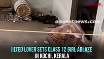 Kerala: Spurned lover sets Class 11 girl ablaze, duo succumb to injuries