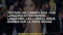 Cannes 2022 : Eva Longoria et Katherine Langford, déesses L'Oréal sur le tapis rouge