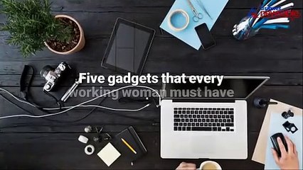 5 must-have gadgets for every working woman