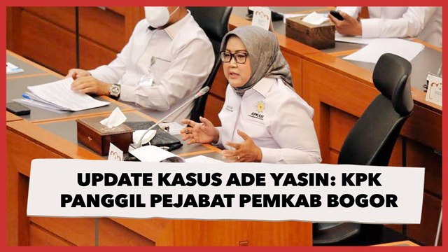 Update Kasus Dugaan Suap Ade Yasin: KPK Panggil Pejabat dan Staf Pemkab Bogor