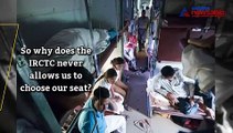 Here is why we cant choose seat in Indian Railways