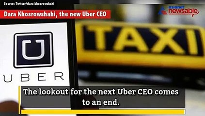 Meet Uber's new CEO, Dara Khosrowshahi: 5 Things you must know