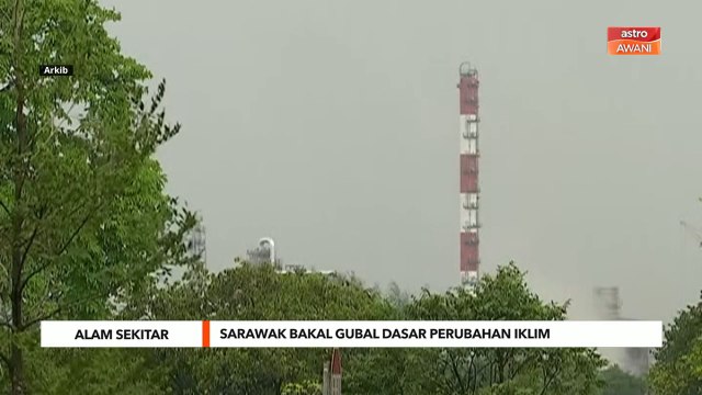 Alam Sekitar | Sarawak bakal gubal dasar perubahan iklim
