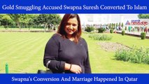 Kerala Gold Smuggling Accused Swapna Suresh Converted To Islam