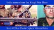 Remembering Captain Vikram Batra, the Sher Shah of 1999 Kargil War