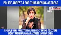 4 arrested for trying to extort money from Malayalam actress Shamna Kasim