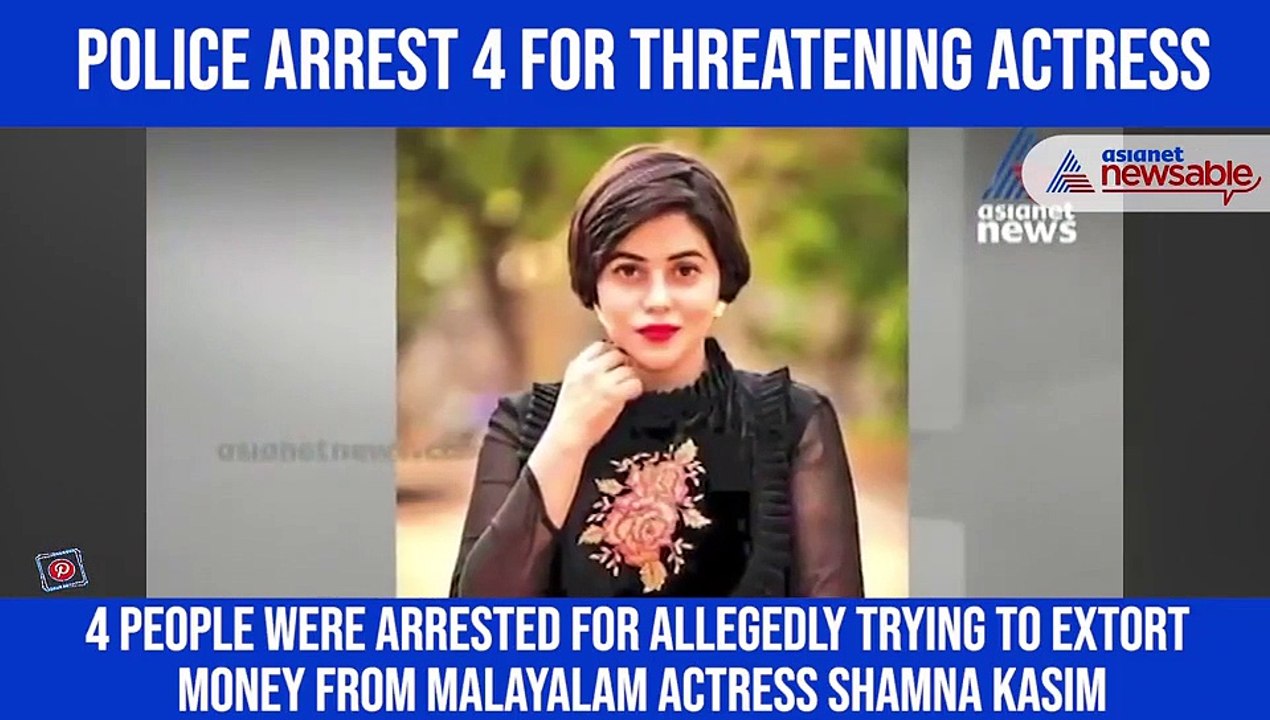 4 arrested for trying to extort money from Malayalam actress Shamna Kasim