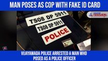 Andhra Pradesh cops arrest man with fake police ID card