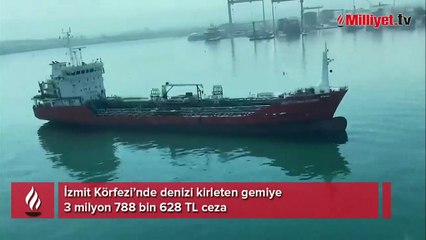 İzmit Körfezi’nde denizi kirleten gemiye 3 milyon 788 bin 628 TL ceza