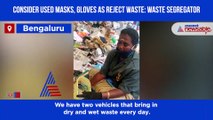 Coronavirus: Bengaluru’s waste segregator reveals her ordeal while segregating used face masks, gloves