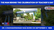 Dr. S Radhakrishnan : The man behind the celebration of Teacher's Day