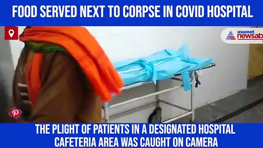 Covid hospital serves food to patients near corpse; patients hurl abuses at administration