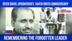 Pandit Deen Dayal Upadhyaya: The Forgotten Leader