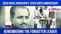 Pandit Deen Dayal Upadhyaya: The Forgotten Leader