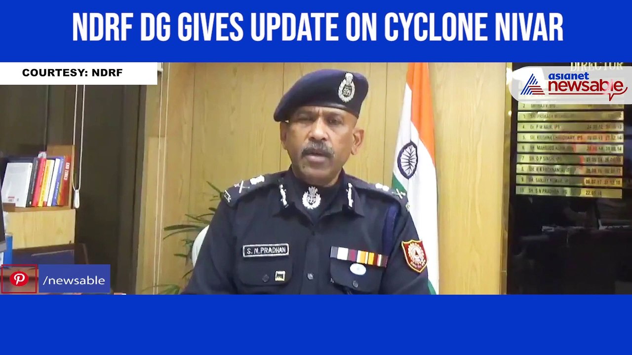 NDRF DG gives update on Cyclone Nivar