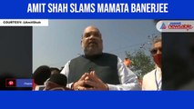 AMIT SHAH SLAMS MAMATA BANERJEE