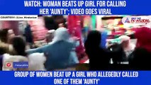 Watch: Woman beats up girl for calling her 'aunty'; video goes viral
