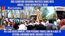 Bus carrying wedding invitees rams into house, four reportedly dead