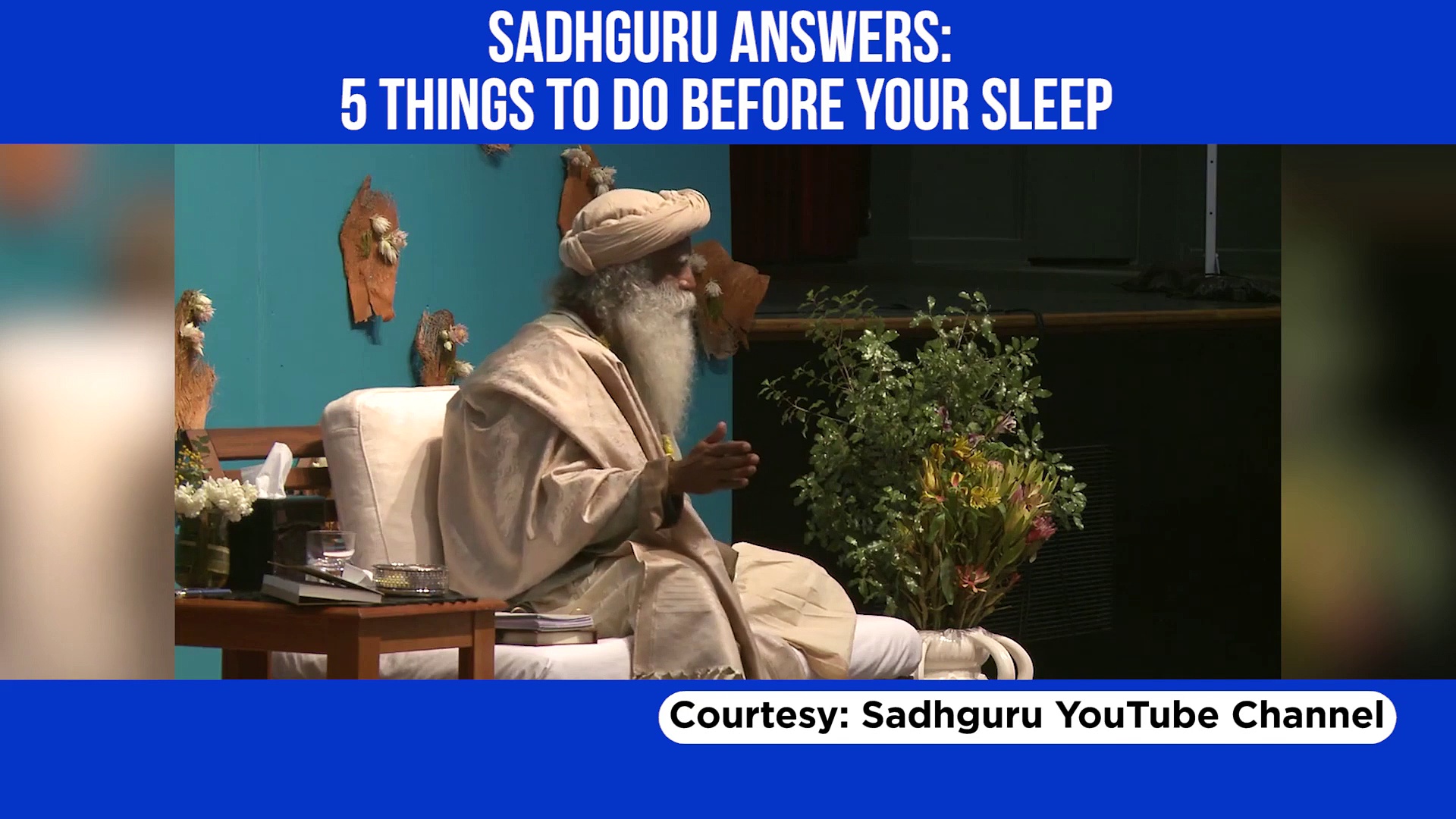 Sadhguru Answers: 5 things to do before your sleep