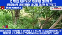 Get CBSE centre out of Bangalore University campus: Green activists see red over 15-acre allotment