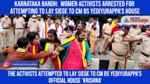 Karnataka Bandh:  Women activists arrested for attempting to lay siege to CM BS Yediyurappa's house