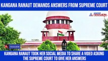 Kangana Ranaut demands answers from Supreme Court, seeks support; watch video