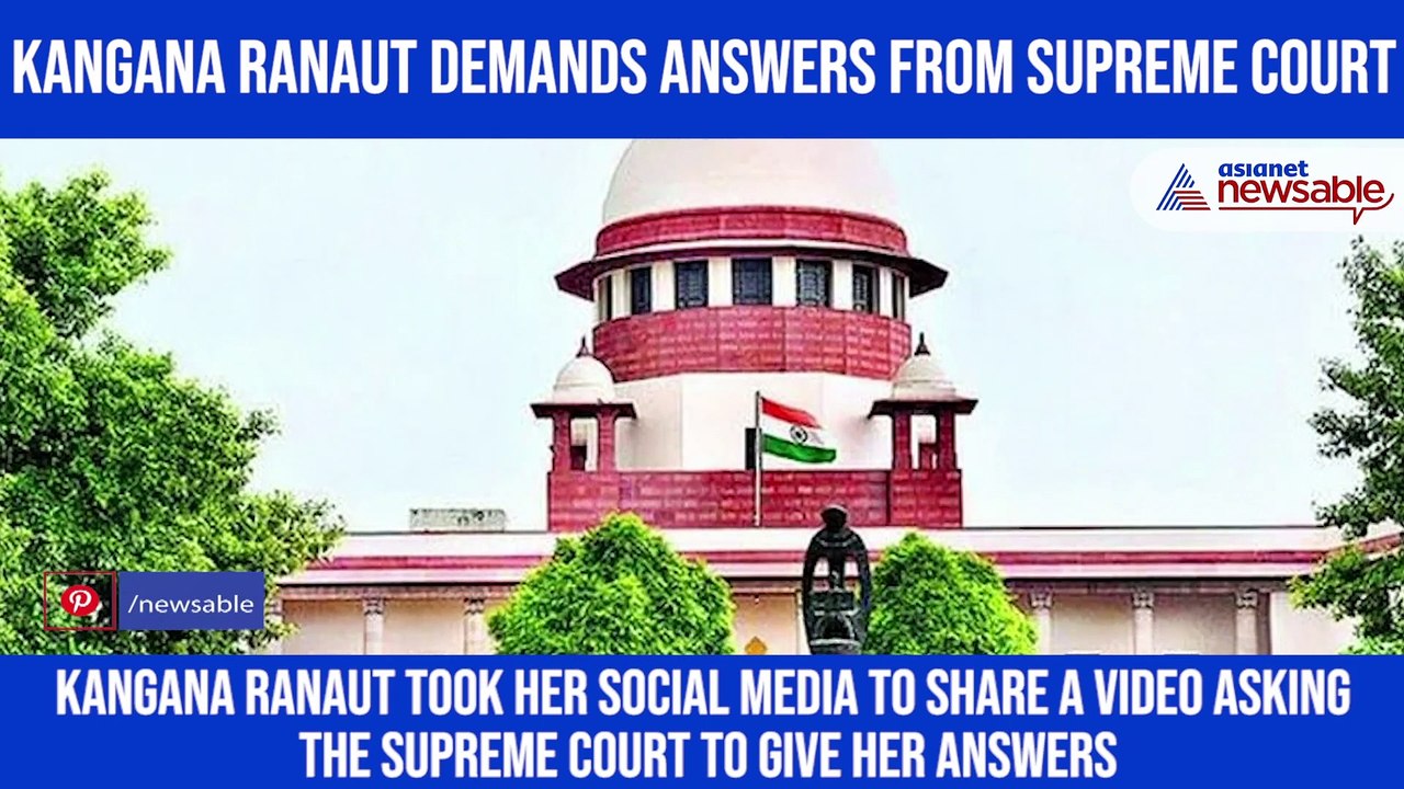 Kangana Ranaut demands answers from Supreme Court, seeks support; watch video