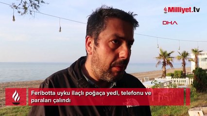 Feribotta uyku ilaçlı poğaça yedi, telefonu ve paraları çalındı