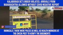 Kalaburagi DC's order violated, arrivals from Maharashtra allowed without COVID negative report