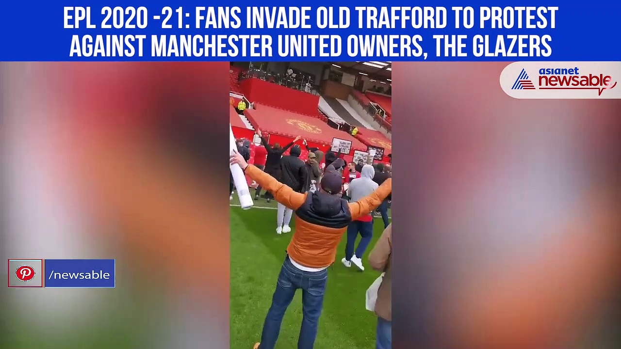 EPL 2020-21: Fans invade Old Trafford to protest against the Glazers, United-Liverpool tie postponed