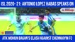 Antonio Lopez Habas on Chennayin FC clash for ATK Mohun Bagan