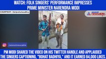 Watch: Folk singers' performance impresses Prime Minister Narendra Modi