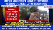 Man’s hilarious reply to journalist for stepping out during cyclone has left netizens in splits