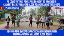 As Covid victims, ashes are brought to immerse in Cauvery basin, villagers block roads fearing the spread