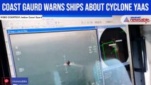 Coast Gaurd warns ships about cyclone Yaas