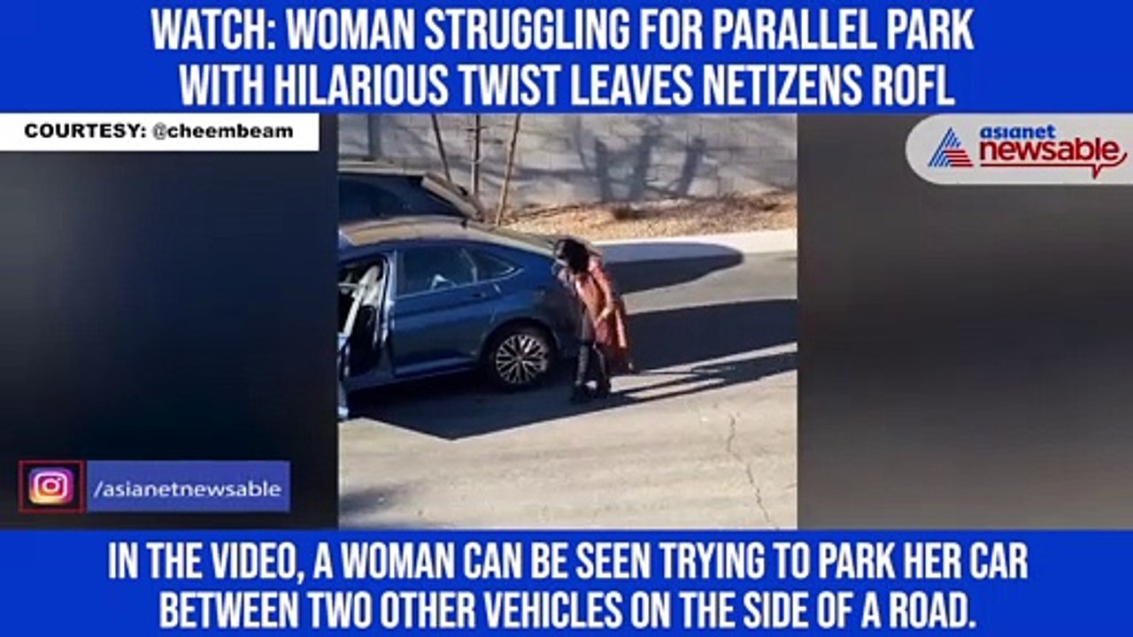 Watch: Woman struggling for parallel park with...