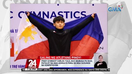 Pinoy gymnast Carlos Yulo, may ibubuga pa raw  | 24 Oras