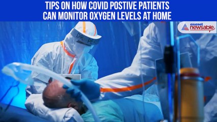 Download Video: Tips on how Covid postive patients can monitor oxygen levels at home