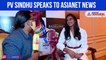 PV Sindhu Exclusive Interview