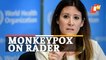 WHO Puts Monkeypox On Radar | What It said