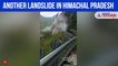 Another landslide in Himachal Pradesh